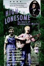 Watch High Lonesome The Story of Bluegrass Music Zmovie