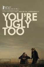 Watch Youre Ugly Too Zmovie