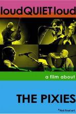 Watch loudQUIETloud A Film About the Pixies Zmovie