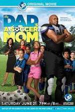 Watch My Dad's a Soccer Mom Zmovie