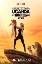 Watch Chelsea Handler Uganda Be Kidding Me Live Zmovie