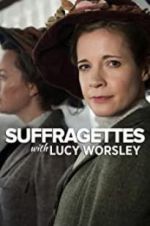 Watch Suffragettes with Lucy Worsley Zmovie