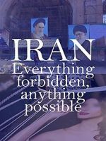 Watch Iran: Everything Forbidden, Anything Possible Zmovie