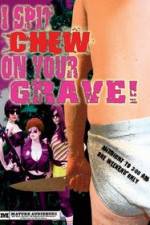 Watch I Spit Chew on Your Grave Zmovie