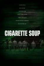 Watch Cigarette Soup Zmovie