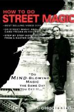 Watch How To Do Street Magic Zmovie