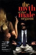 Watch The Myth of the Male Orgasm Zmovie