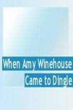 Watch Amy Winehouse Came to Dingle Zmovie