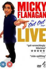 Watch Micky Flanagan Live - The Out Out Tour Zmovie