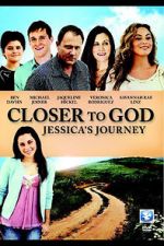 Watch Closer to God: Jessica\'s Journey Zmovie
