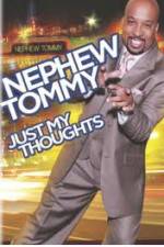 Watch Nephew Tommy: Just My Thoughts Zmovie