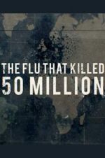 Watch The Flu That Killed 50 Million Zmovie