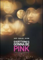 Watch Everything\'s Gonna Be Pink Zmovie