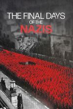 Watch The Final Days of the Nazis Zmovie