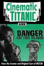 Watch Cinematic Titanic: Danger on Tiki Island Zmovie