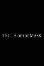 Watch Truth of the Mask Zmovie