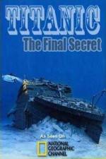 Watch National Geographic Titanic: The Final Secret Zmovie