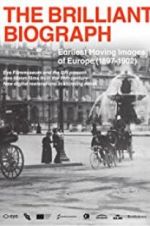 Watch The Brilliant Biograph: Earliest Moving Images of Europe (1897-1902) Zmovie