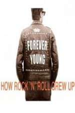 Watch Forever Young: How Rock \'n\' Roll Grew Up Zmovie