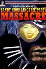 Watch Sandy Hook Lingerie Party Massacre Zmovie