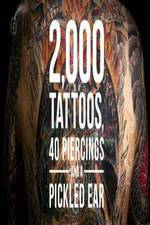 Watch 2000 Tattoos 40 Piercings and a Pickled Ear Zmovie