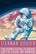 Watch Tiernan Douieb: The World Is Full of Idiots, Let's Live in Space (TV Special 2018) Zmovie