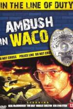 Watch Ambush in Waco In the Line of Duty Zmovie