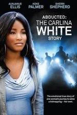 Watch Abducted The Carlina White Story Zmovie