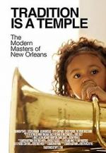 Watch Tradition Is a Temple: The Modern Masters of New Orleans Zmovie