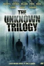 Watch The Unknown Trilogy Zmovie