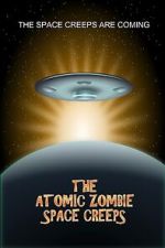 Watch The Atomic Zombie Space Creeps Zmovie