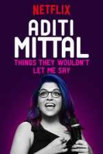 Watch Aditi Mittal: Things They Wouldn\'t Let Me Say Zmovie