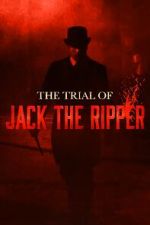 Watch The Trial of Jack the Ripper Zmovie