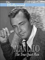 Watch Alan Ladd: The True Quiet Man Zmovie