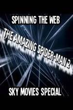Watch Amazing Spider-Man 2 Spinning The Web Sky Movies Special Zmovie