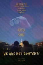 Watch WE ARE NOT CONTENT! Zmovie