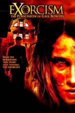 Watch Exorcism The Possession of Gail Bowers Zmovie