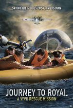 Watch Journey to Royal: A WWII Rescue Mission Zmovie