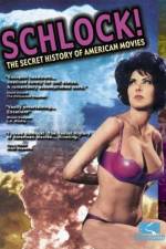 Watch Schlock The Secret History of American Movies Zmovie