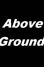 Watch Above Ground Zmovie