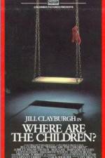 Watch Where Are the Children? Zmovie