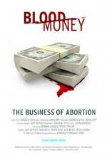 Watch Blood Money: The Business of Abortion Zmovie