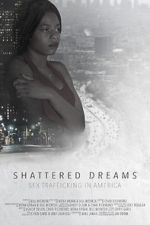 Watch Shattered Dreams: Sex Trafficking in America Zmovie