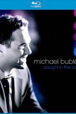 Watch Michael Buble Caught In The Act Zmovie