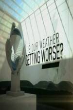 Watch Is Our Weather Getting Worse Zmovie