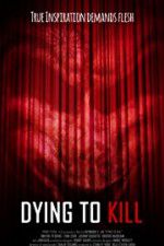 Watch Dying to Kill Zmovie