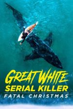 Watch Great White Serial Killer: Fatal Christmas Zmovie