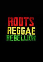 Watch Roots, Reggae, Rebellion Zmovie