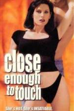 Watch Close Enough to Touch Zmovie