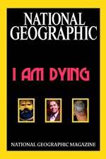 Watch National Geographic I Am Dying Zmovie